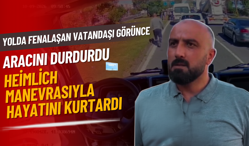 Yolda Fenalaşan Vatandaşı Görünce Aracını Durdurdu, Heimlich Manevrasıyla Hayatını Kurtardı