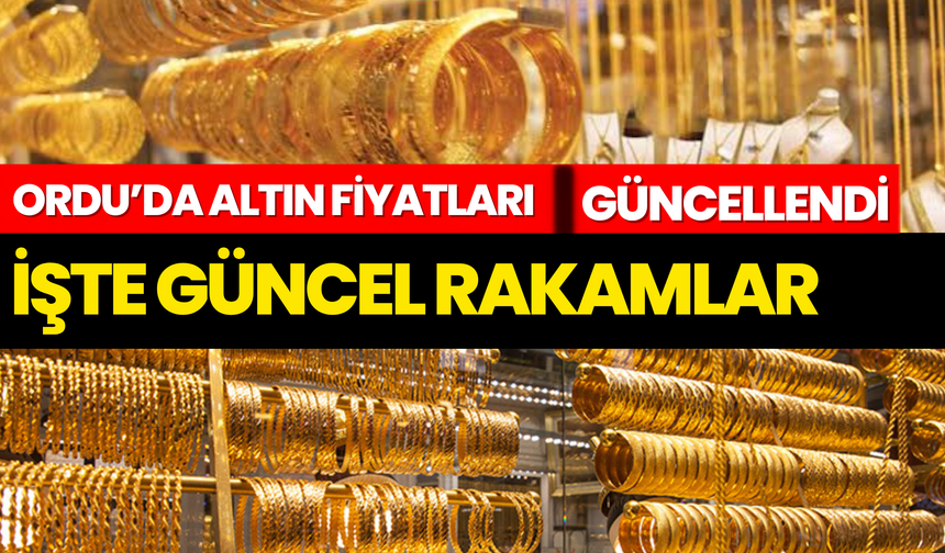Ordu’da Altın Fiyatları Güncellendi: İşte Güncel Rakamlar