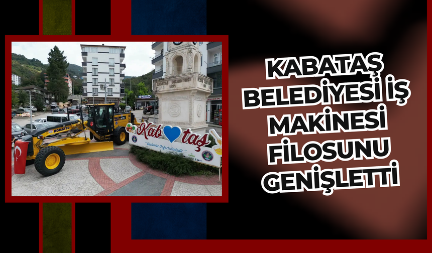 Kabataş Belediyesi İş Makinesi Filosunu Genişletti