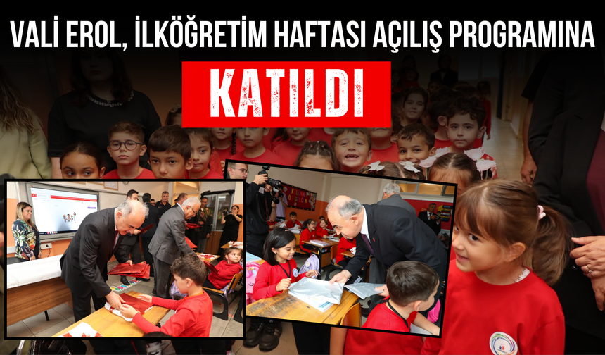 Vali Erol, İlköğretim Haftası Açılış Programına Katıldı