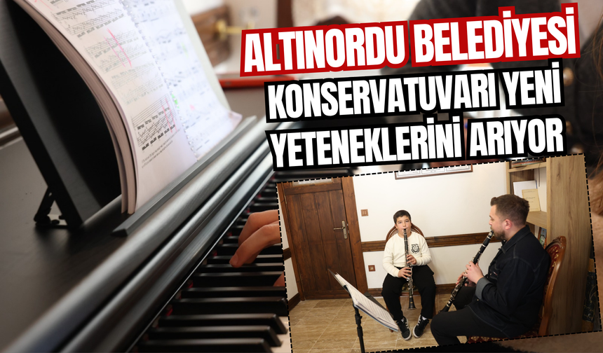 ALTINORDU BELEDİYESİ KONSERVATUVARI YENİ YETENEKLERİNİ ARIYOR