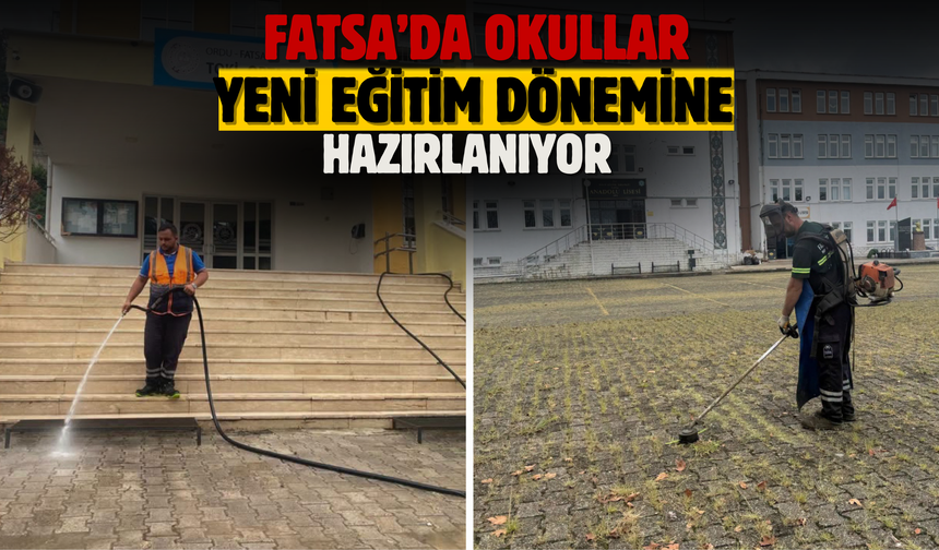 FATSA’DA OKULLAR YENİ EĞİTİM DÖNEMİNE HAZIRLANIYOR