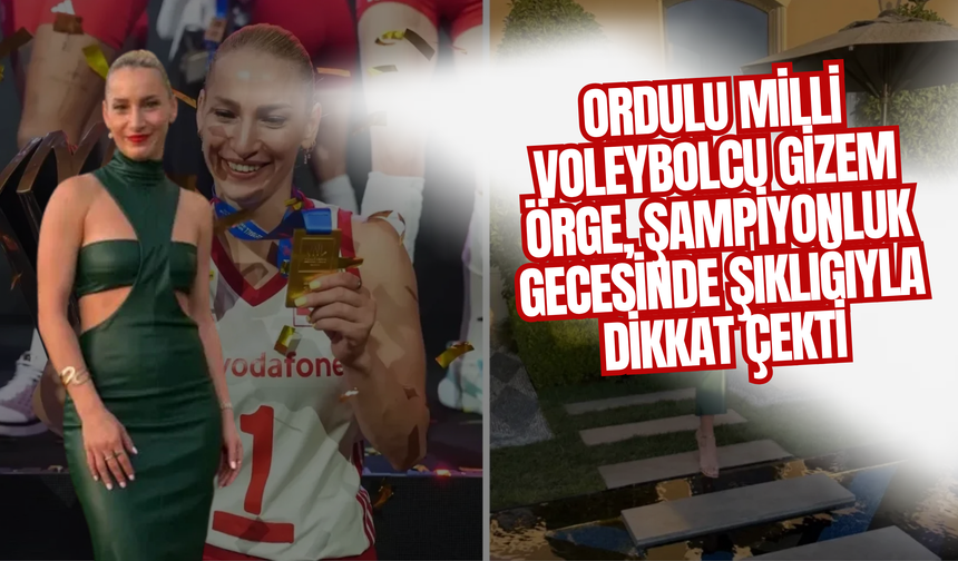 Ordulu Milli Voleybolcu Gizem Örge, Şampiyonluk Gecesinde Şıklığıyla Dikkat Çekti