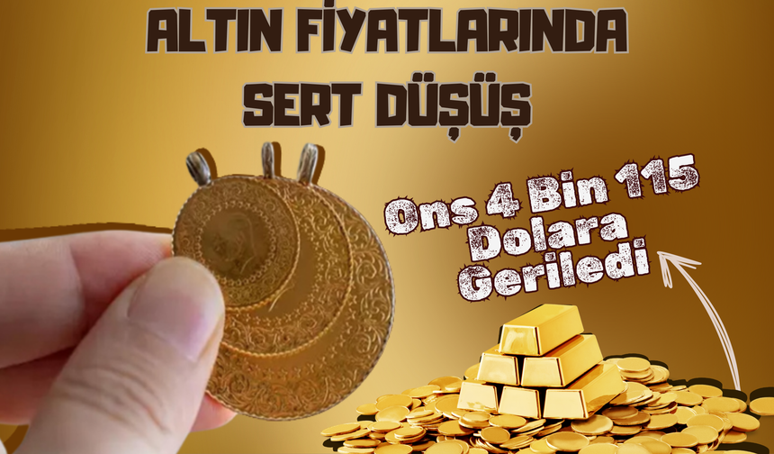 Altın Fiyatlarında Sert Düşüş: Ons 4 Bin 115 Dolara Geriledi