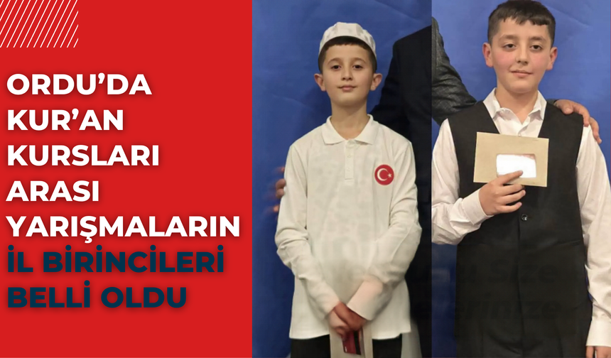 Ordu’da Kur’an Kursları Arası Yarışmaların İl Birincileri Belli Oldu