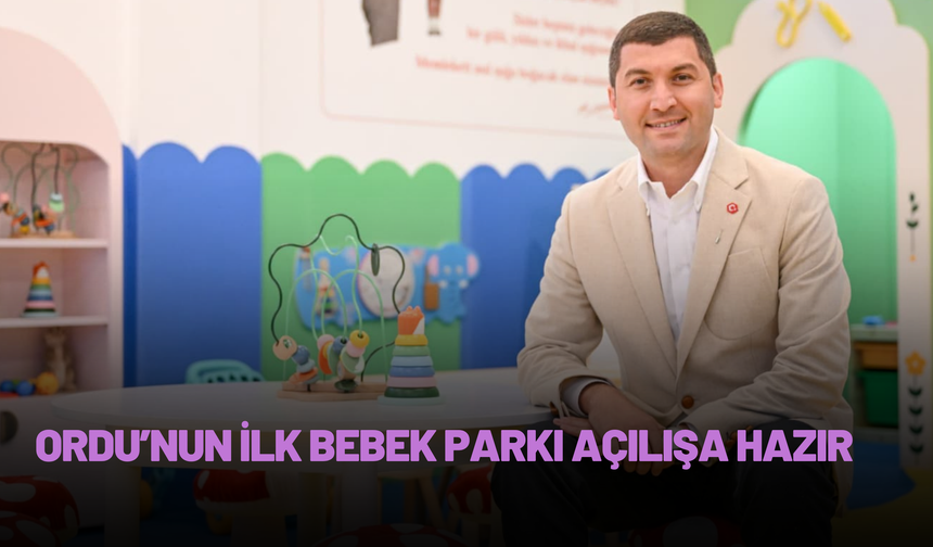 ORDU’NUN İLK BEBEK PARKI AÇILIŞA HAZIR