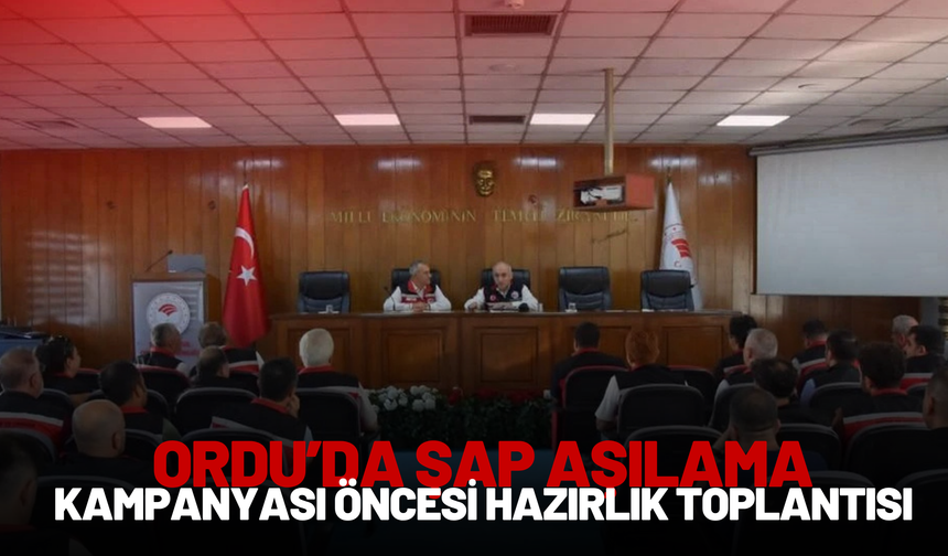 Ordu’da Şap Aşılama Kampanyası Öncesi Hazırlık Toplantısı