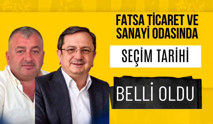 Fatsa Ticaret ve Sanayi Odasında Seçim Tarihi Belli Oldu