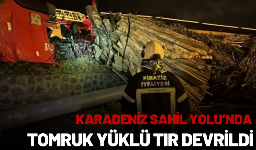 Karadeniz Sahil Yolu’nda Tomruk Yüklü Tır Devrildi