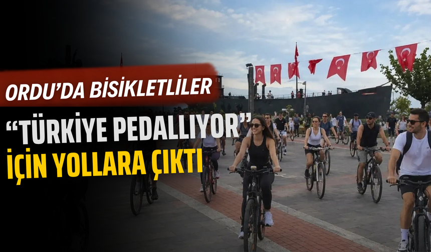 Ordu’da Bisikletliler “Türkiye Pedallıyor” İçin Yollara Çıktı