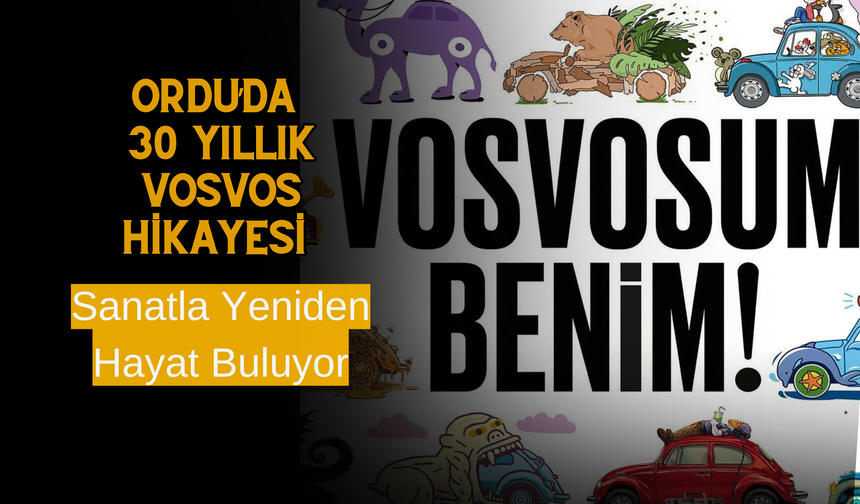 Ordu’da 30 Yıllık Vosvos Hikayesi Sanatla Yeniden Hayat Buluyor