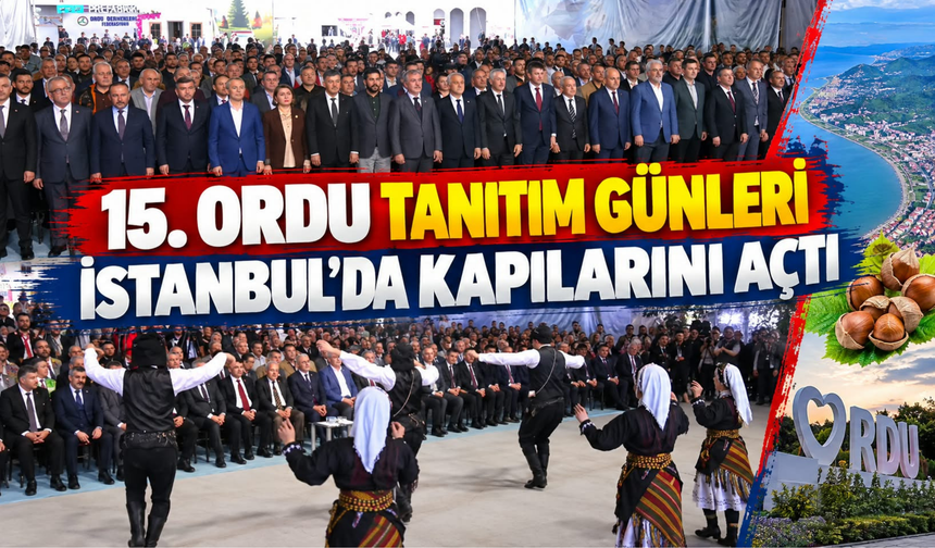 15. Ordu Tanıtım Günleri İstanbul’da Kapılarını Açtı