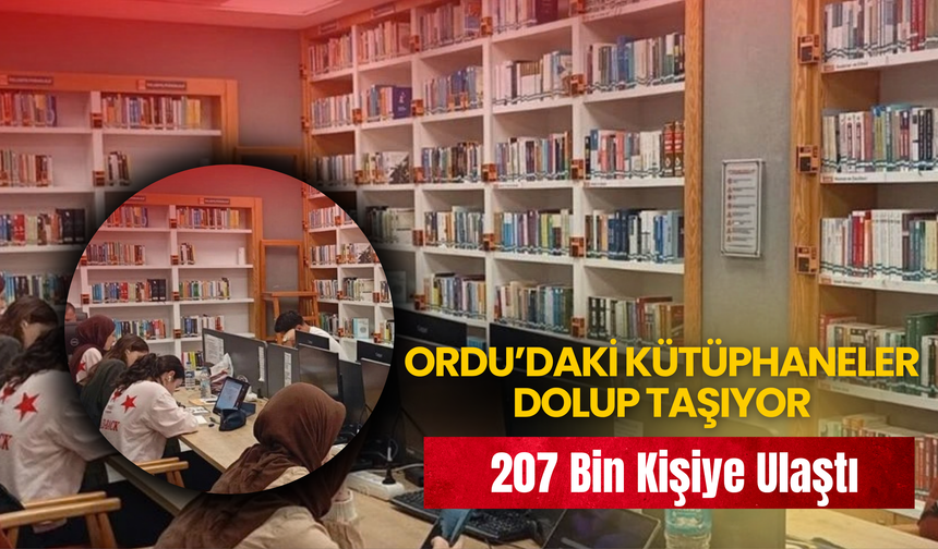 Ordu’daki Kütüphaneler Dolup Taşıyor: 207 Bin Kişiye Ulaştı