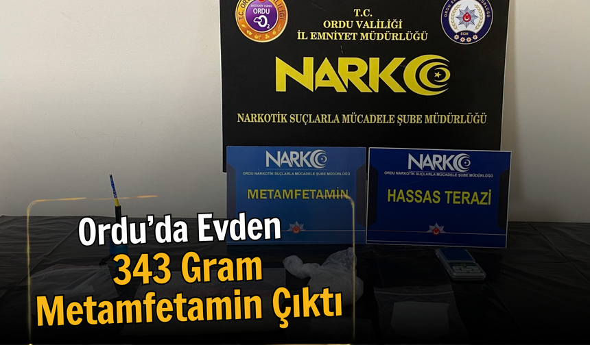 Ordu’da Evden 343 Gram Metamfetamin Çıktı