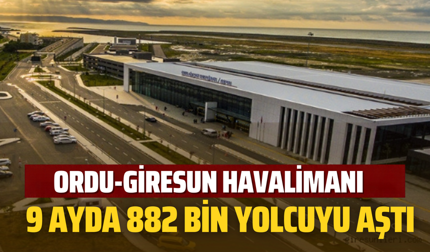 Ordu-Giresun Havalimanı 9 Ayda 882 Bin Yolcuyu Aştı