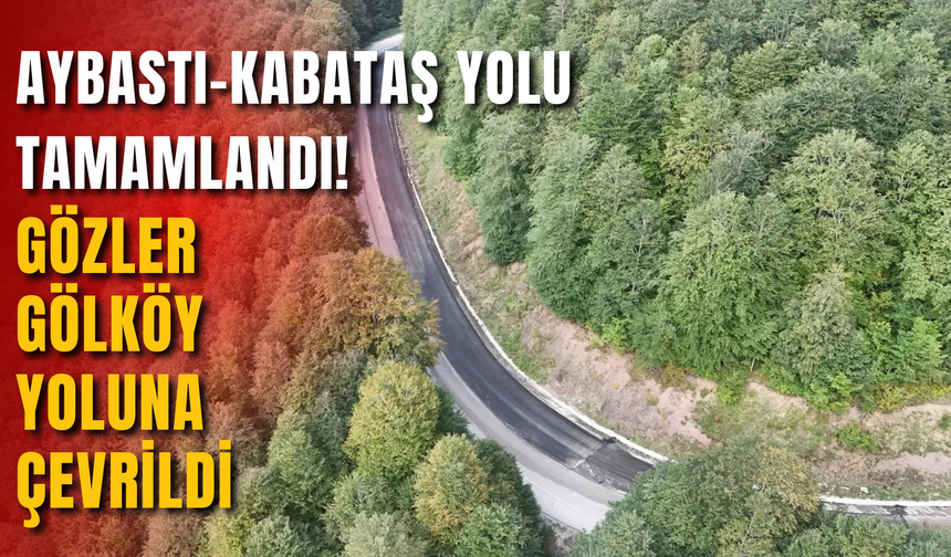 Aybastı–Kabataş Yolu Tamamlandı! Gözler Gölköy Yoluna Çevrildi