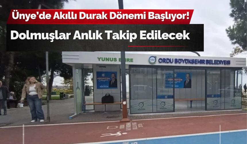 Ünye’de Akıllı Durak Dönemi Başlıyor! Dolmuşlar Anlık Takip Edilecek