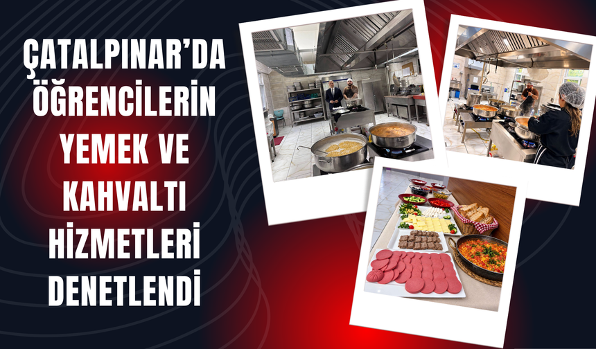 Çatalpınar’da Öğrencilerin Yemek ve Kahvaltı Hizmetleri Denetlendi