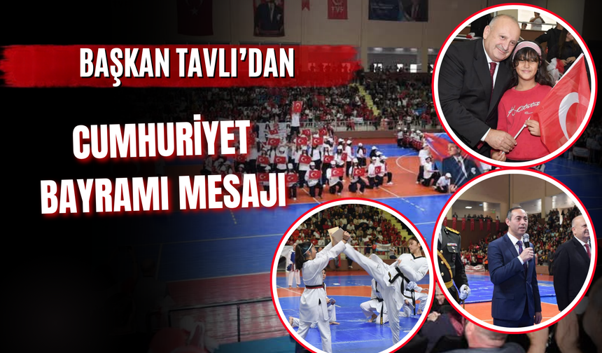 Başkan Tavlı’dan Cumhuriyet Bayramı Mesajı