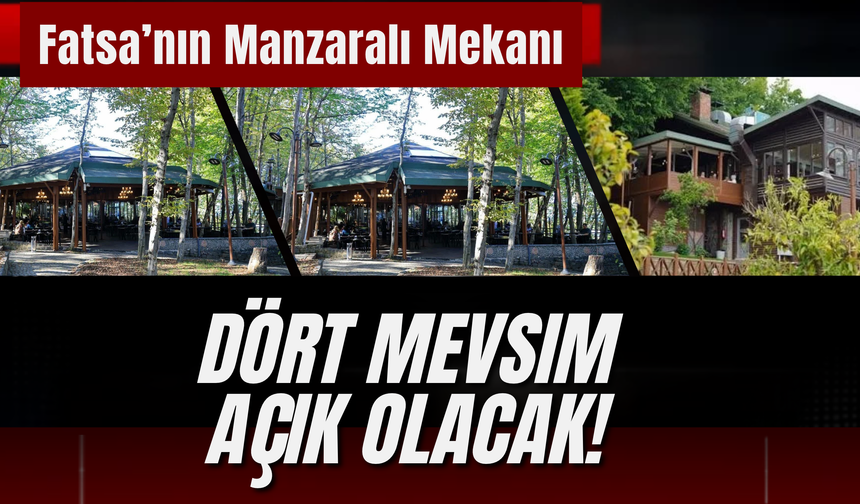 Fatsa’nın Manzaralı Mekanı Dört Mevsim Açık Olacak!