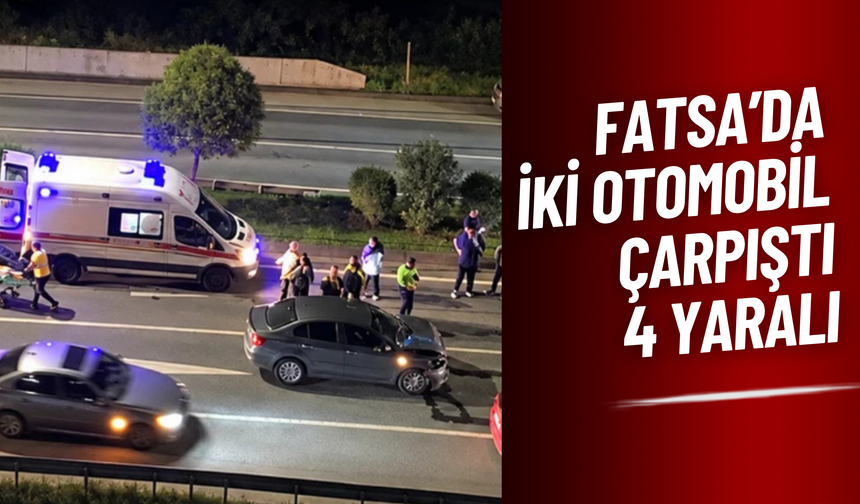 Fatsa’da İki Otomobil Çarpıştı: 4 Yaralı