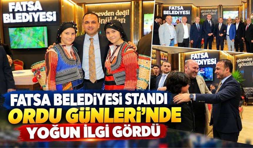 FATSA BELEDİYESİ STANDI ORDU GÜNLERİ’NDE YOĞUN İLGİ GÖRDÜ