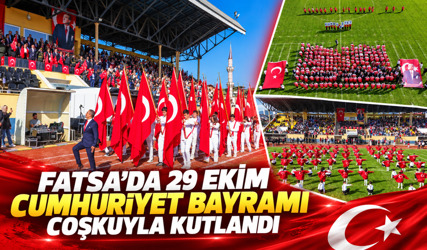 FATSA’DA 29 EKİM CUMHURİYET BAYRAMI COŞKUYLA KUTLANDI