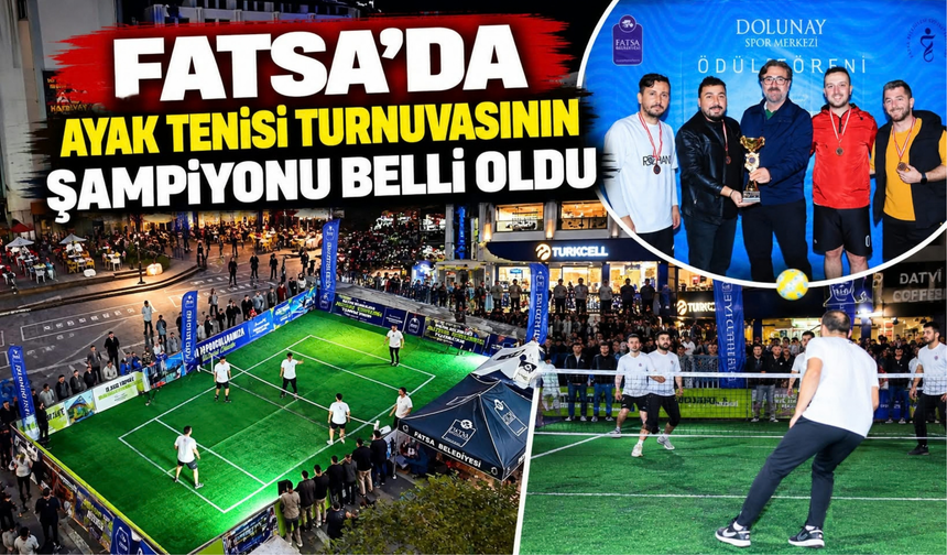 Fatsa’da Ayak Tenisi Turnuvasının Şampiyonu Belli Oldu