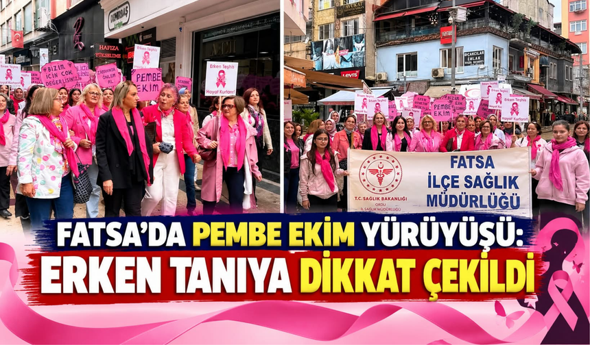 FATSA’DA PEMBE EKİM YÜRÜYÜŞÜ: ERKEN TANIYA DİKKAT ÇEKİLDİ
