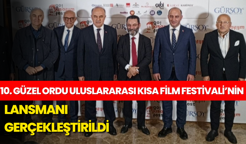 10. Güzel Ordu Uluslararası Kısa Film Festivali’nin Lansmanı Gerçekleştirildi