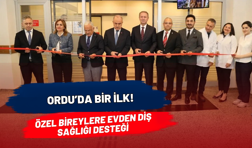 Ordu’da Bir İlk! Özel Bireylere Evden Diş Sağlığı Desteği