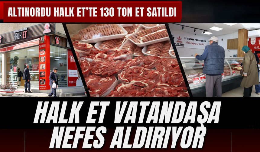 Altınordu Halk Et’te 130 Ton Et Satıldı