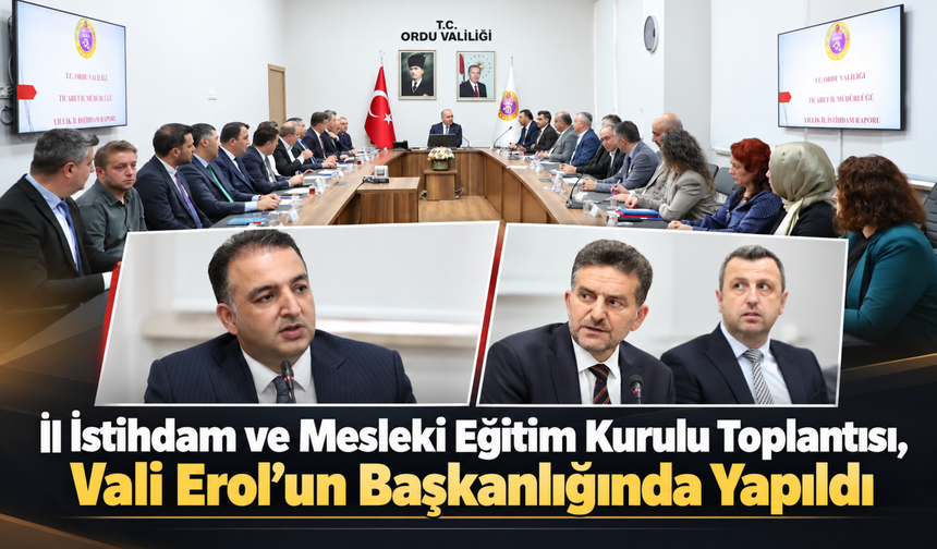 İl İstihdam ve Mesleki Eğitim Kurulu Toplantısı, Vali Erol’un Başkanlığında Yapıldı