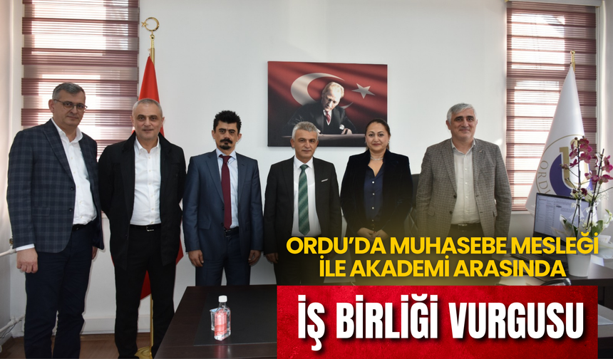 Ordu’da Muhasebe Mesleği ile Akademi Arasında İş Birliği Vurgusu