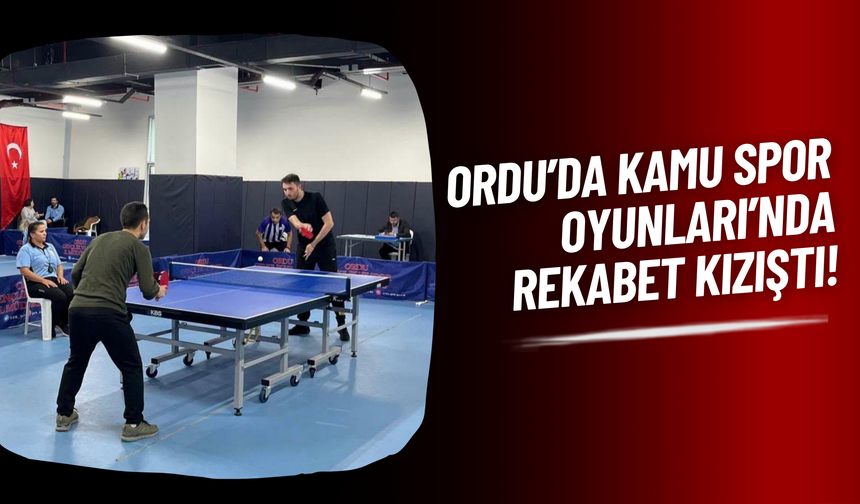 Ordu’da Kamu Spor Oyunları’nda Rekabet Kızıştı!