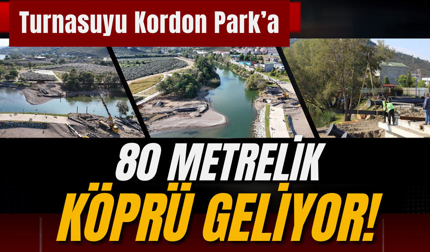 Turnasuyu Kordon Park’a 80 Metrelik Köprü Geliyor!