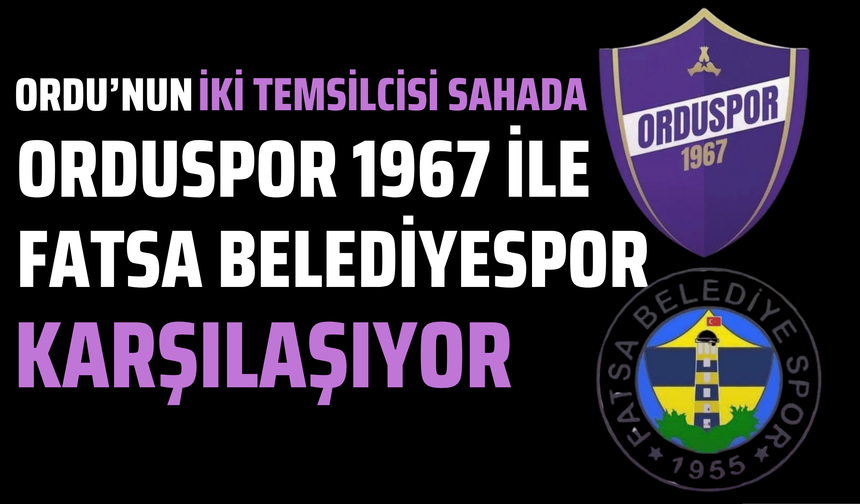 Ordu’nun İki Temsilcisi Sahada