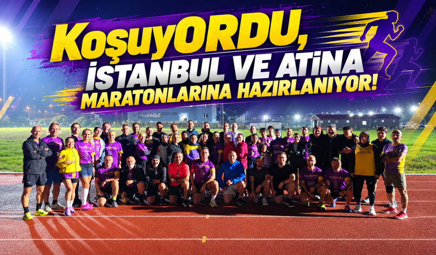 KoşuyORDU, İSTANBUL VE ATİNA MARATONLARINA HAZIRLANIYOR!