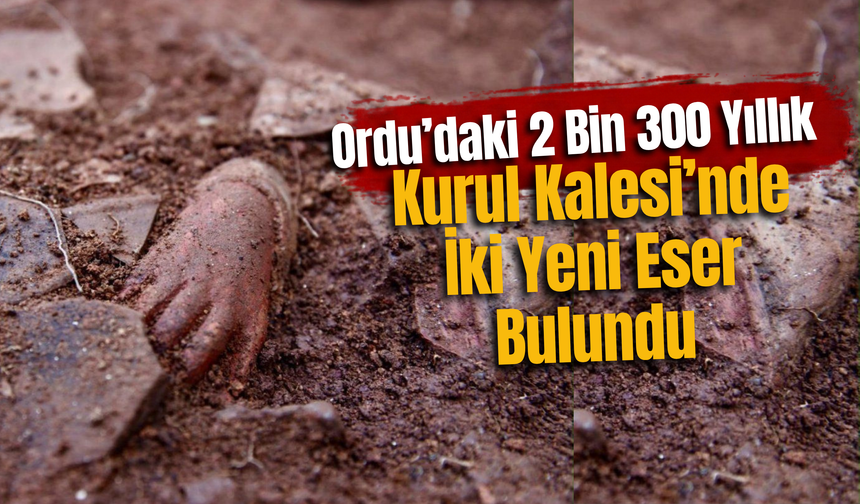 Ordu’daki 2 Bin 300 Yıllık Kurul Kalesi’nde İki Yeni Eser Bulundu