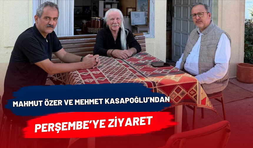 Mahmut Özer ve Mehmet Kasapoğlu’ndan Perşembe’ye Ziyaret