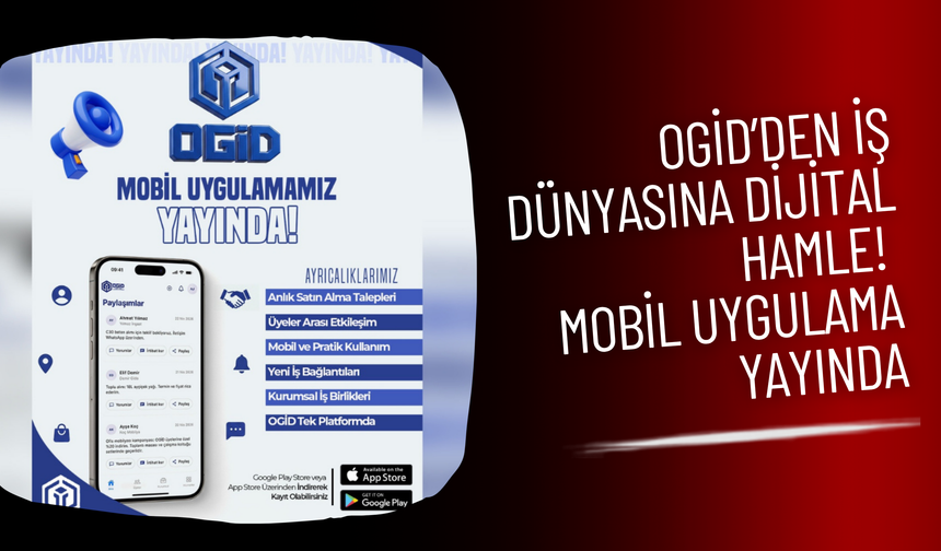 OGİD’den İş Dünyasına Dijital Hamle! Mobil Uygulama Yayında