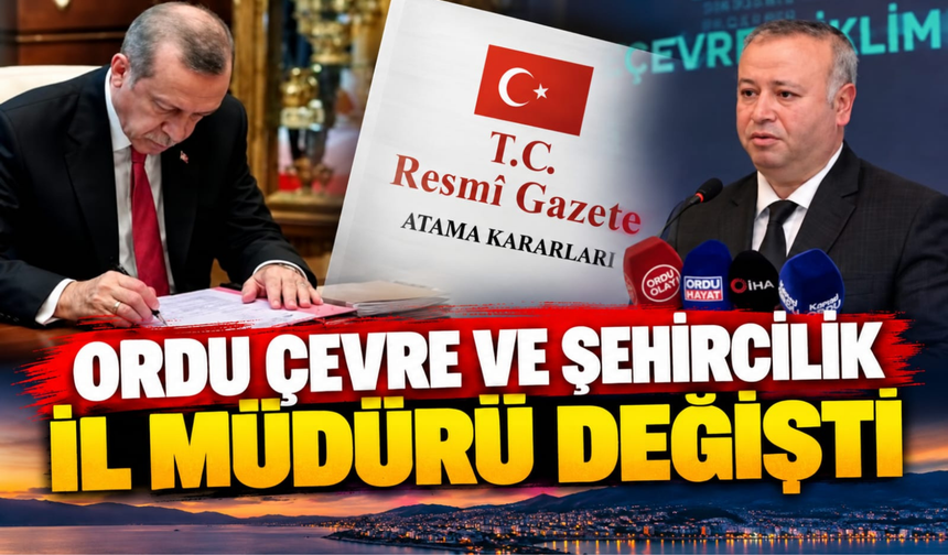 Ordu Çevre ve Şehircilik İl Müdürü Değişti