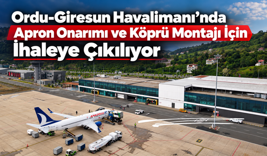 Ordu-Giresun Havalimanı’nda Apron Onarımı ve Köprü Montajı İçin İhaleye Çıkılıyor