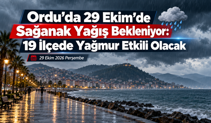 Ordu’da 29 Ekim’de Sağanak Yağış Bekleniyor: 19 İlçede Yağmur Etkili Olacak