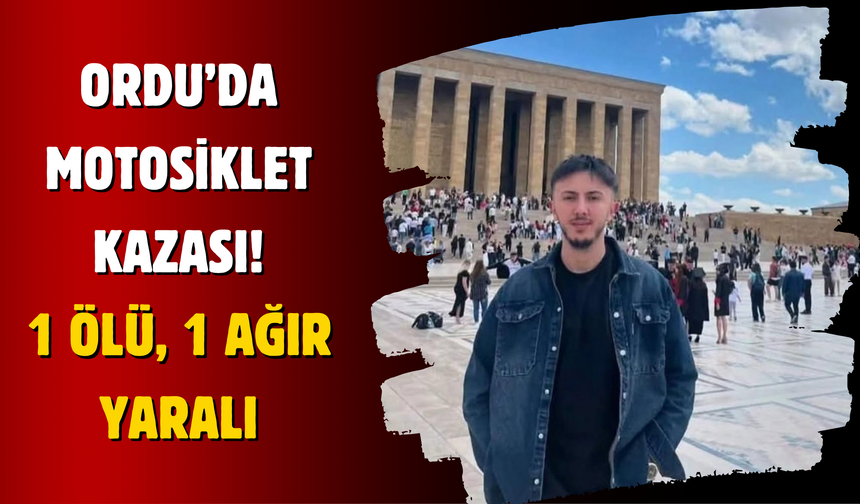 Ordu’da Motosiklet Kazası: 1 Ölü, 1 Ağır Yaralı