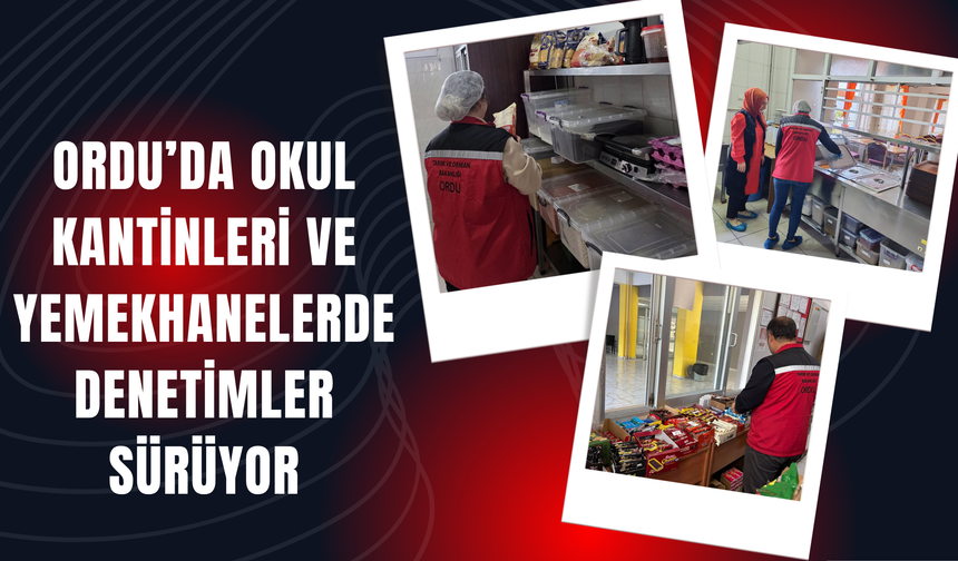 Ordu’da Okul Kantinleri ve Yemekhanelerde Denetimler Sürüyor