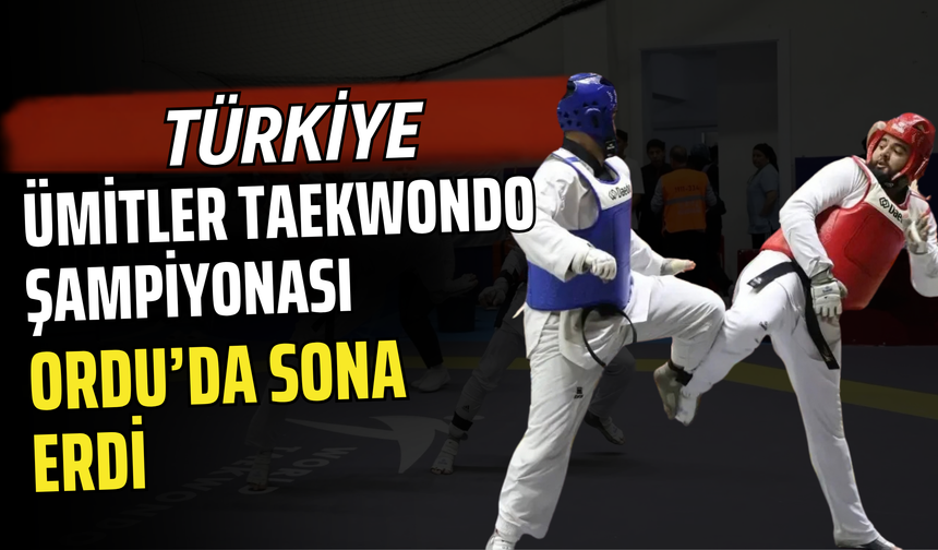 Türkiye Ümitler Taekwondo Şampiyonası Ordu’da Sona Erdi