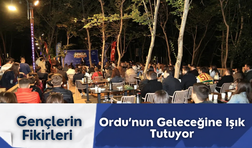 Gençlerin Fikirleri Ordu’nun Geleceğine Işık Tutuyor