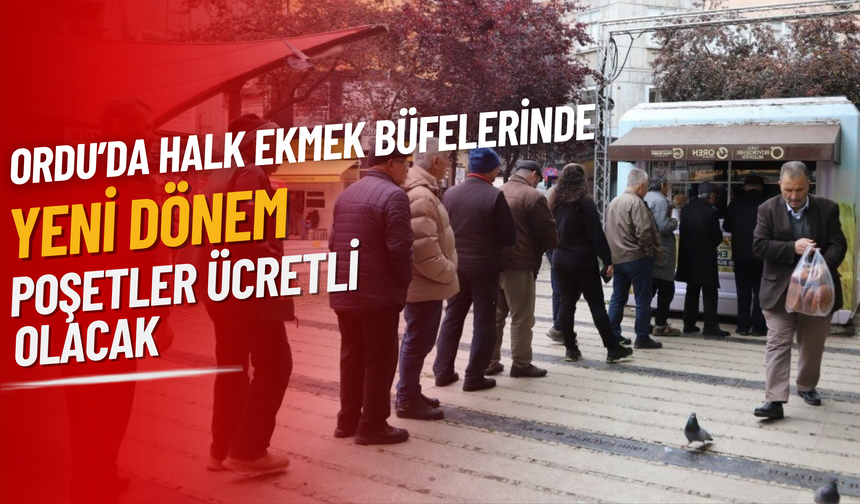 Ordu’da Halk Ekmek Büfelerinde Yeni Dönem: Poşetler Ücretli Olacak