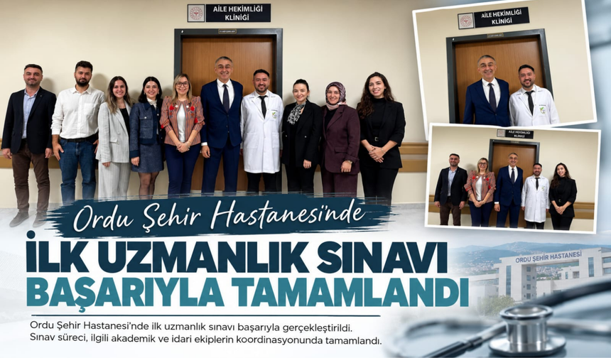 Ordu Şehir Hastanesi’nde İlk Uzmanlık Sınavı Başarıyla Tamamlandı